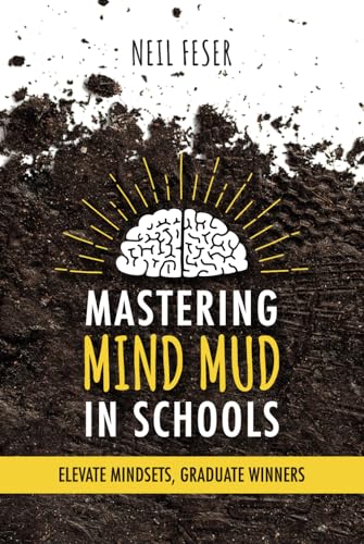 Mastering Mind Mud in Schools: Elevate Mindsets, Graduate Winners Mastering Mind Mud in Schools: Elevate Mindsets, Graduate Winners von Niche Pressworks