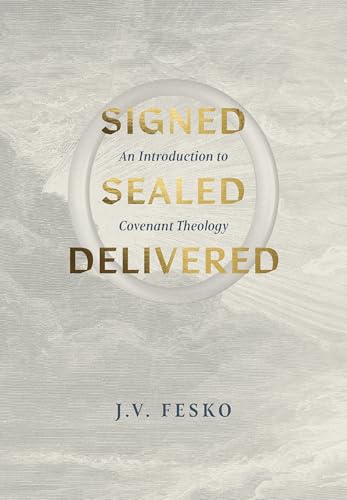 Signed, Sealed, Delivered: An Introduction to Covenant Theology Signed, Sealed, Delivered: An Introduction to Covenant Theology von Ligonier Ministries