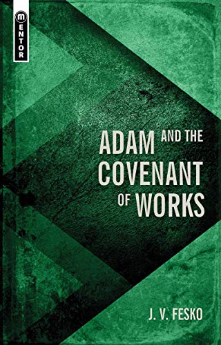 Adam and the Covenant of Works (Divine Covenants) von Christian Focus Publications