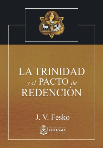 La Trinidad y el Pacto de Redención von Publicaciones Kerigma