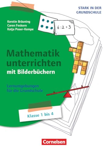 Stark in der Grundschule - Mathe - Klasse 1-4: Mathematik unterrichten mit Bilderbüchern - Lernumgebungen für die Grundschule - Buch mit Materialen über Webcode von Cornelsen Pädagogik