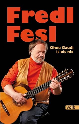 Fredl Fesl: Ohne Gaudi is ois nix