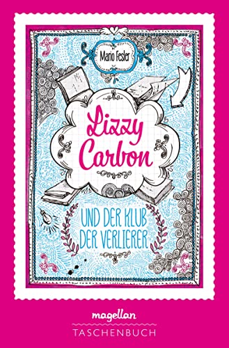 Lizzy Carbon und der Klub der Verlierer: Ausgezeichnet mit dem Deutschen Jugendliteraturpreis: Neue Talente Lizzy Carbon und der Klub der Verlierer: Ausgezeichnet mit dem Deutschen Jugendliteraturpreis: Neue Talente