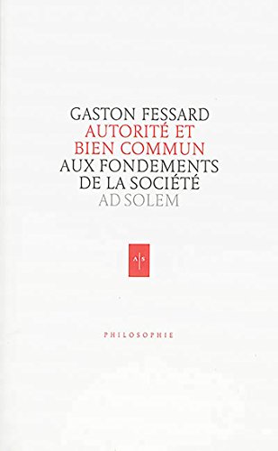 Autorité et Bien commun: Aux fondements de la société von AD SOLEM