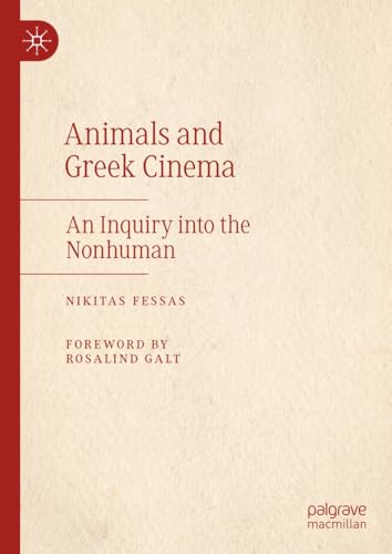 Animals and Greek Cinema: An Inquiry into the Nonhuman von Palgrave Macmillan