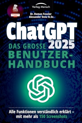 ChatGPT 2025 - Das große Benutzerhandbuch - Alle Funktionen verständlich erklärt: Mit mehr als 150 Screenshots + den besten Prompting-Techniken ChatGPT 2025 - Das große Benutzerhandbuch - Alle Funktionen verständlich erklärt: Mit mehr als 150 Screenshots + den besten Prompting-Techniken von Verlag Mensch