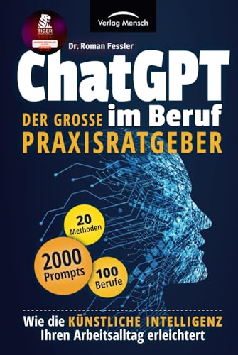 ChatGPT im Beruf - Der große Praxisratgeber: Wie die Künstliche Intelligenz Ihren Arbeitsalltag erleichtert. Inklusive 2000 Prompts und 20 Methoden für 100 Berufe ChatGPT im Beruf - Der große Praxisratgeber: Wie die Künstliche Intelligenz Ihren Arbeitsalltag erleichtert. Inklusive 2000 Prompts und 20 Methoden für 100 Berufe