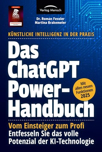 Das ChatGPT Powerhandbuch - Entfesseln Sie das volle Potenzial der KI-Technologie - Künstliche Intelligenz in der Praxis: Prompting, Plugins, Custom Instructions & Advanced Data Analysis Das ChatGPT Powerhandbuch - Entfesseln Sie das volle Potenzial der KI-Technologie - Künstliche Intelligenz in der Praxis: Prompting, Plugins, Custom Instructions & Advanced Data Analysis