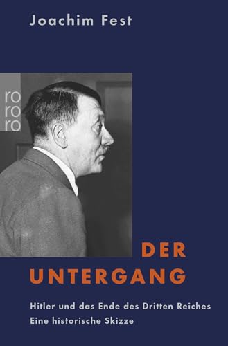 Der Untergang: Hitler und das Ende des Dritten Reiches. Eine historische Skizze von Rowohlt