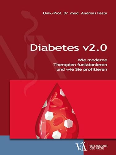 Diabetes v2.0: Wie moderne Therapien funktionieren und wie Sie profitieren von Verlagshaus der Ärzte