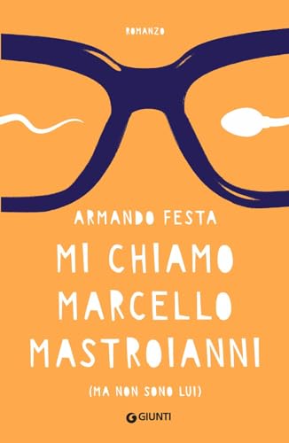 Mi chiamo Marcello Mastroianni (ma non sono lui) von Giunti Editore