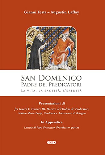 San Domenico. Padre dei Predicatori. La vita, la santità, l'eredità (Domenicani)
