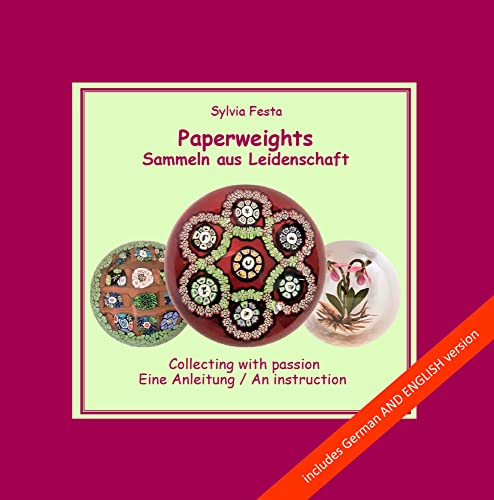 Paperweights - Sammeln aus Leidenschaft - collecting with passion: eine Anleitung - an instruction Paperweights - Sammeln aus Leidenschaft - collecting with passion: eine Anleitung - an instruction
