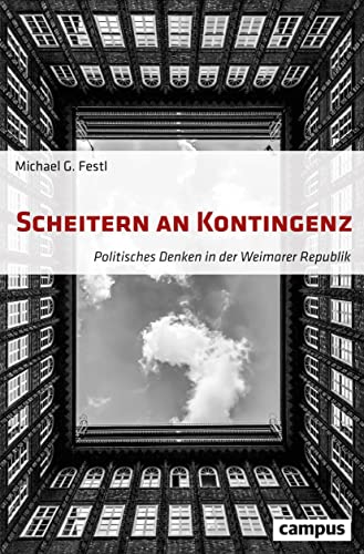 Scheitern an Kontingenz: Politisches Denken in der Weimarer Republik