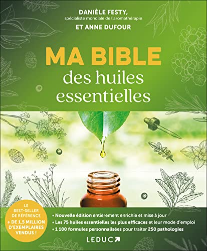 Ma bible des huiles essentielles: Spéciale 15 ans