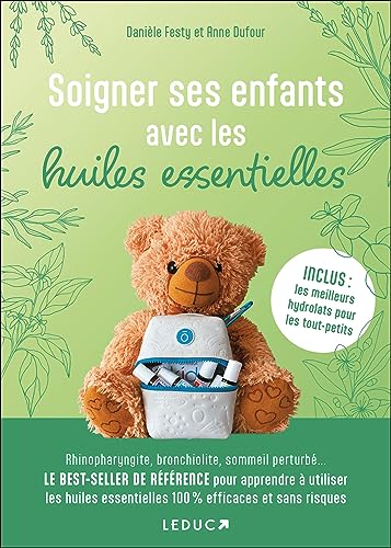 Soigner ses enfants avec les huiles essentielles - NE: INCLUS : les meilleurs hydrolats pour les tout-petits