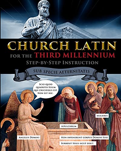 Church Latin for the Third Millennium: Step-by-Step Instruction - Sub Specie Aeternitatis Church Latin for the Third Millennium: Step-by-Step Instruction - Sub Specie Aeternitatis von Stratostream LLC