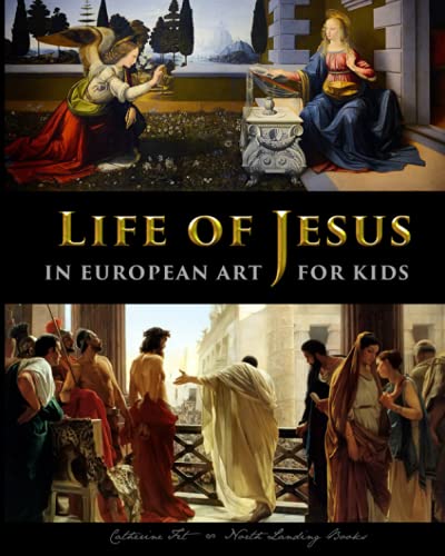 Life of Jesus in European Art - for Kids (History for Kids - Traditional, Story-Based Format, Band 4) von Independently published