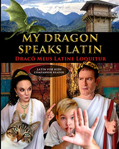 My Dragon Speaks Latin – Draco Meus Latine Loquitur - LATIN FOR KIDS Companion Reader (Latin for Kids and Church Latin, Band 3) von Independently published