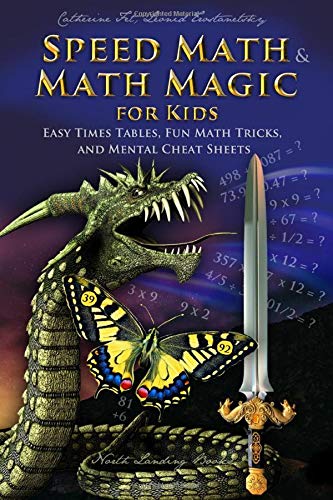 Speed Math and Math Magic for Kids - Easy Times Tables, Fun Math Tricks, and Mental Cheat Sheets (Math and Science Enrichment for Kids, Band 1)