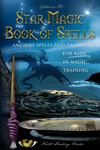 Star Magic Book of Spells: Ancient Spells and Talismans for Kids in Magic Training (Magic Spells and Potions - How-To for Kids in Magic Training, Band 2) von Independently published