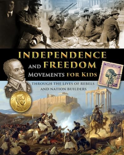 Independence and Freedom Movements for Kids - through the lives of rebels and nation builders von Stratostream LLC