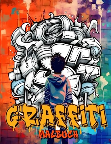 Graffiti Malbuch: Das Graffiti-Buch für Teenager bietet 50 coole Malvorlagen in den Bereichen Street Art, Urban Art, Style Writing und anderen ... fantastisches Geschenk für Jungs und Mädchen. von Independently published