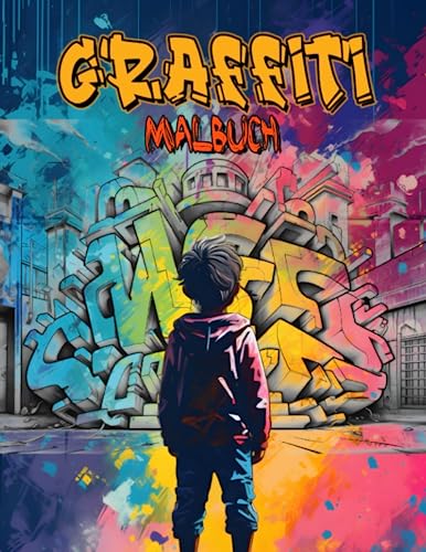 Graffiti Malbuch: Die Kunst der Straße - Malseiten beinhaltet über 50 wunderschön illustrierte Seiten für Erwachsene, Kinder und Jungen mit ... ideal zur Stressreduktion und Entspannung.