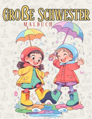 Große Schwester Malbuch: Ausmalbuch für Mädchen mit einem neuen Geschwisterkind für frisch gebackene große Schwestern, enthält süße Zitate und ist ideal für Kinder im Alter von 2 bis 6 Jahren. von Independently published
