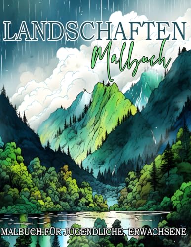 Landschaften Malbuch Für Jugendliche, Erwachsene: 50 beeindruckende Zeichnungen von fesselnden Landschaftsbildern – Berglandschaften, Natur, Wälder, ... ländlichen Gebieten und vielem mehr.