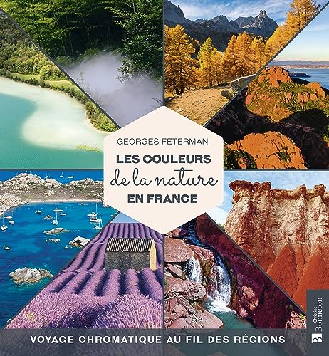 Les couleurs de la nature en France: Voyage chromatique au fil des régions
