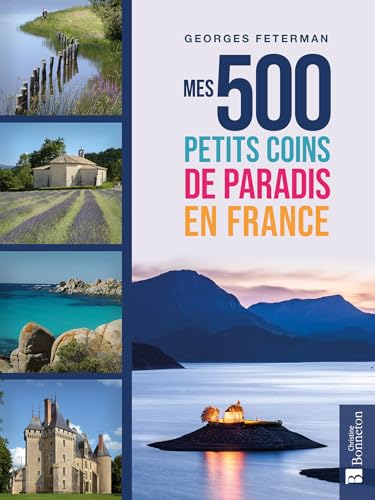 Mes 500 petits coins de paradis en France von BONNETON