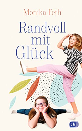 Randvoll mit Glück: Ein berührender Roman über das Down-Syndrom, Patchworkfamilien und echte Freundschaft von cbj