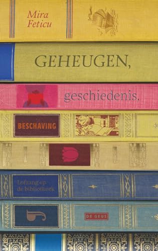 Geheugen, geschiedenis, beschaving: lofzang op de bibliotheek von De Geus