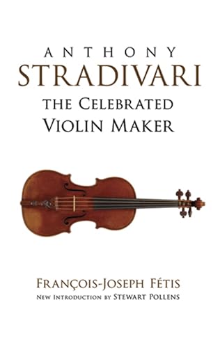 Anthony Stradivari the Celebrated Violin Maker (Dover Books on Music: Violin)