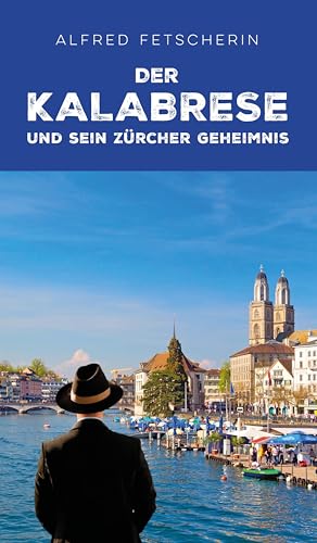 Der Kalabrese und sein Zürcher Geheimnis Der Kalabrese und sein Zürcher Geheimnis von Reinhardt, Friedrich