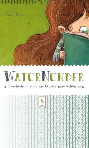 WaturNunder: 9 Geschichten rund um Gottes gute Schöpfung