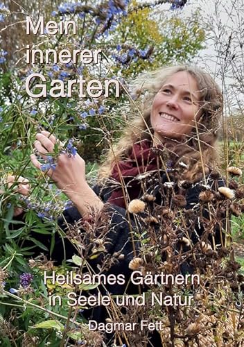 Mein innerer Garten: Heilsames Gärtnern in Seele und Natur von Book on Demand