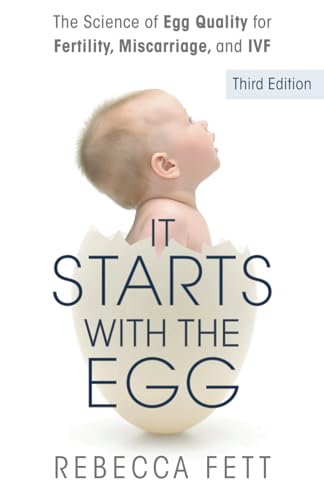 It Starts with the Egg: The Science of Egg Quality for Fertility, Miscarriage, and IVF (Third Edition) von Franklin Fox Publishing LLC