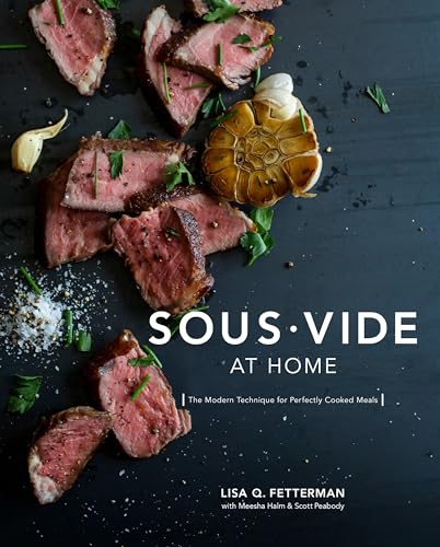 Sous Vide at Home: The Modern Technique for Perfectly Cooked Meals [A Cookbook] von Ten Speed Press