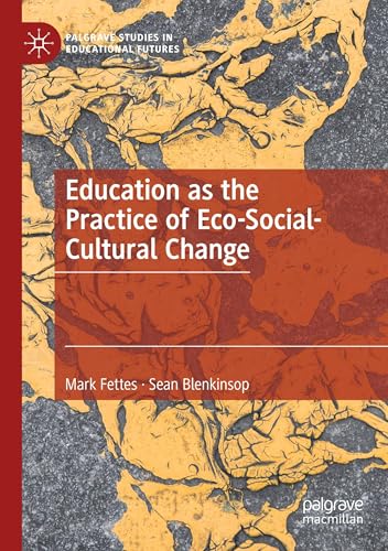 Education as the Practice of Eco-Social-Cultural Change (Palgrave Studies in Educational Futures) von MACMILLAN