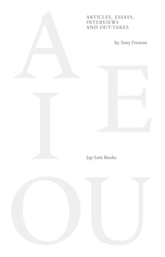 A E I OU - Articles, Essays, Interviews and Out-takes by Tony Fretton von Jap Sam Books