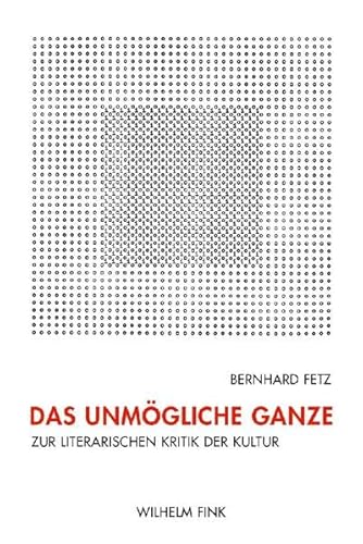 Das unmögliche Ganze: Zur literarischen Kritik der Kultur von Brill | Fink