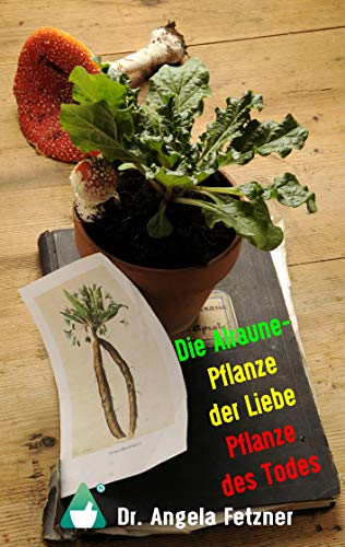 Die Alraune - Pflanze der Liebe, Pflanze des Todes von Books on Demand