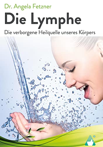 Die Lymphe: Die verborgene Heilquelle unseres Körpers von Achielverlag