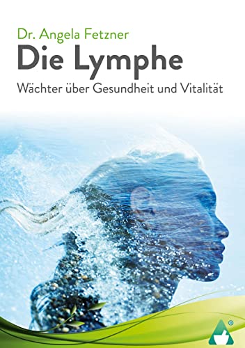 Die Lymphe: Wächter über Gesundheit und Vitalität von Achielverlag