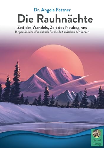 Die Rauhnächte: Zeit des Wandels, Zeit des Neubeginns von BSJasj