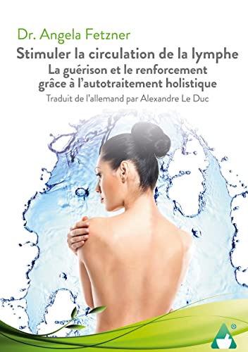 Stimuler la circulation de la lymphe: La guérison et le renforcement grâce à l'autotraitement holistique Stimuler la circulation de la lymphe: La guérison et le renforcement grâce à l'autotraitement holistique von Books on Demand