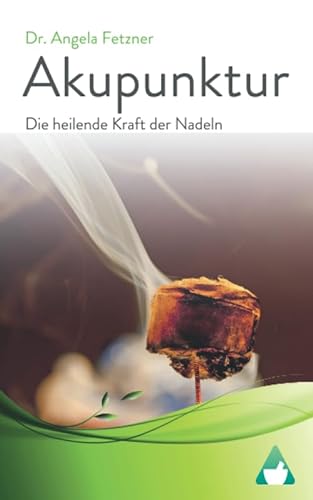 Akupunktur - Die heilende Kraft der Nadeln von Independently published