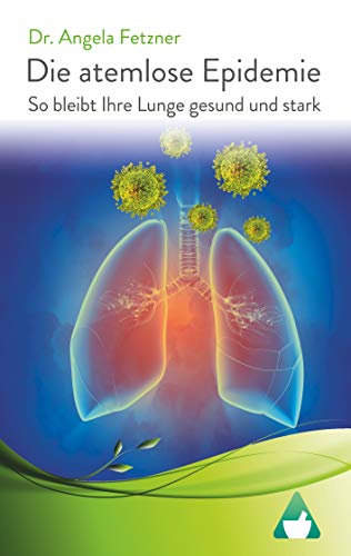 Die atemlose Epidemie: So bleibt Ihre Lunge gesund und stark von Books on Demand